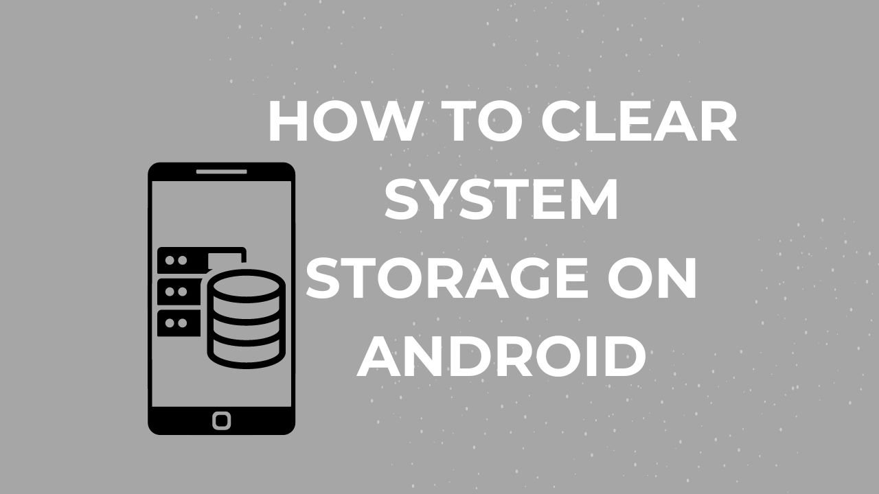 How to Clear System Storage on Android