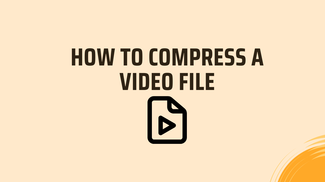 How to Compress a Video File