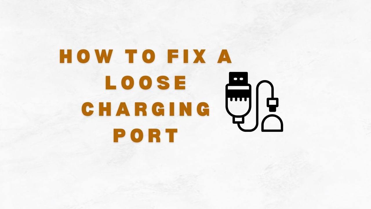 How to Fix a Loose Charging Port