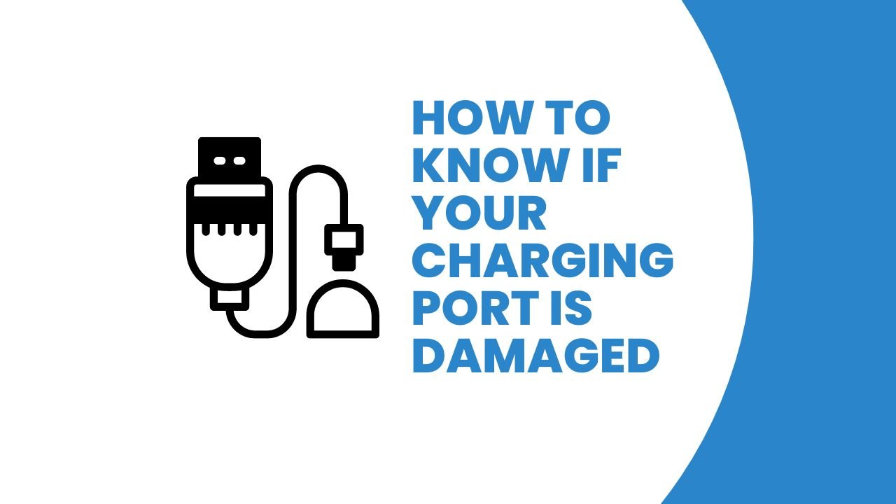 How to Know if Your Charging Port is Damaged