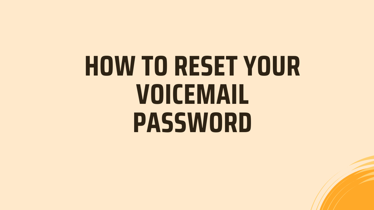 How to Reset Your Voicemail Password