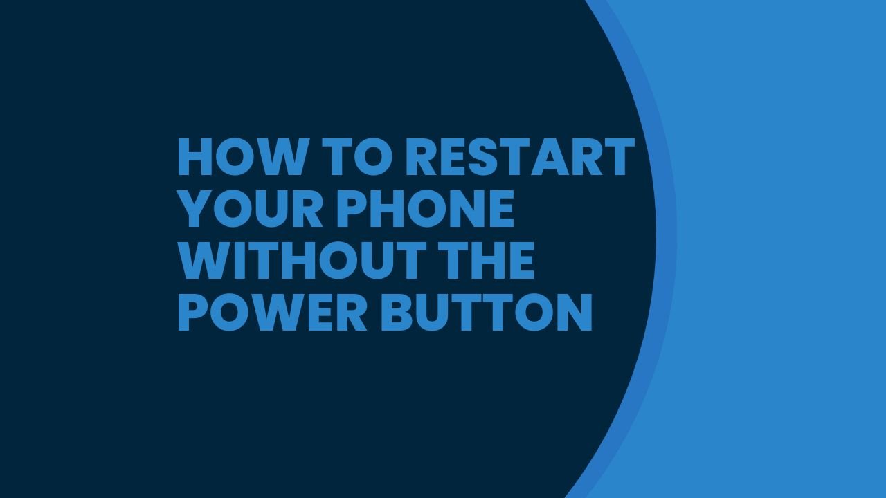 How to Restart Your Phone Without the Power Button