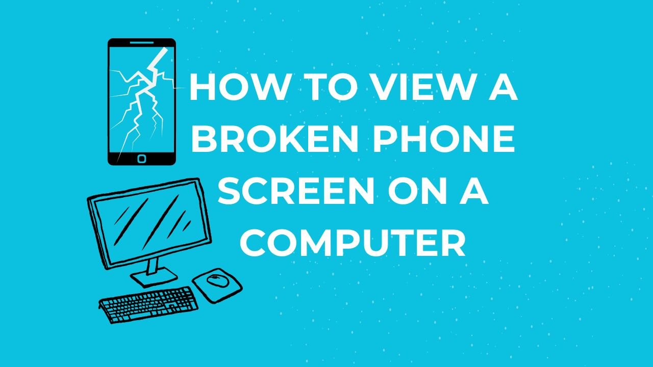 How to View a Broken Phone Screen on a Computer