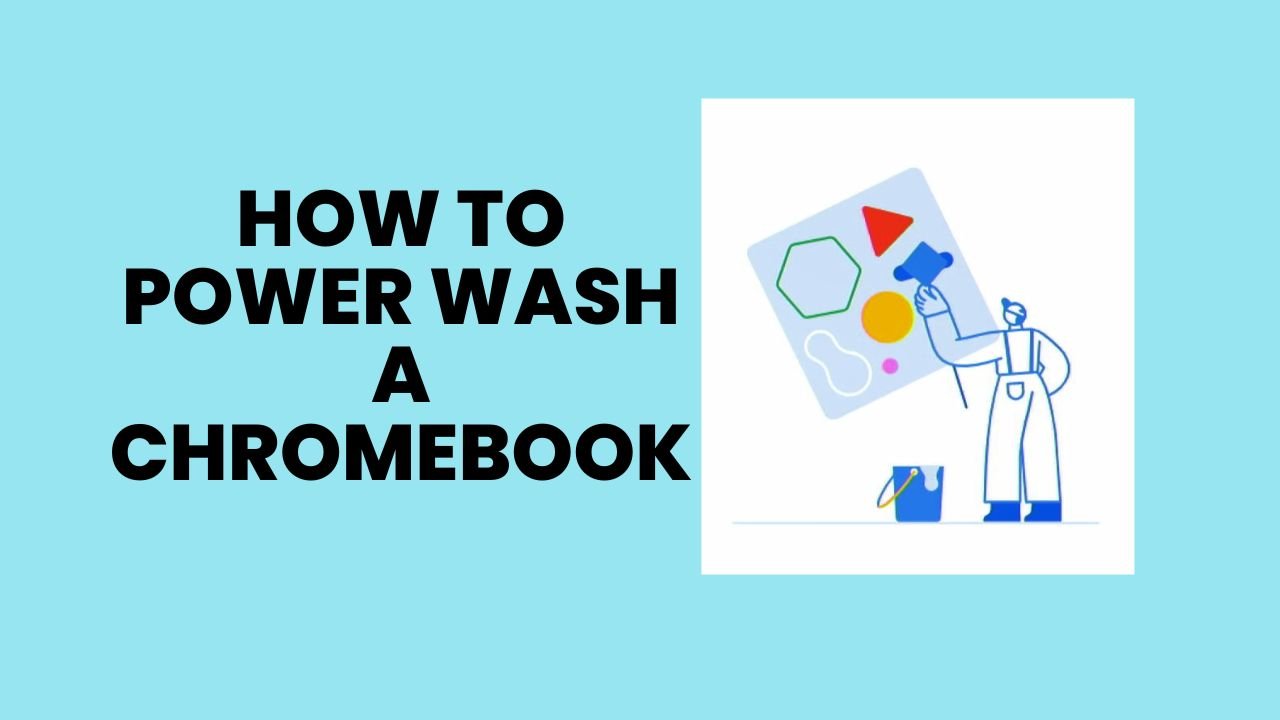 How to Power Wash a Chromebook